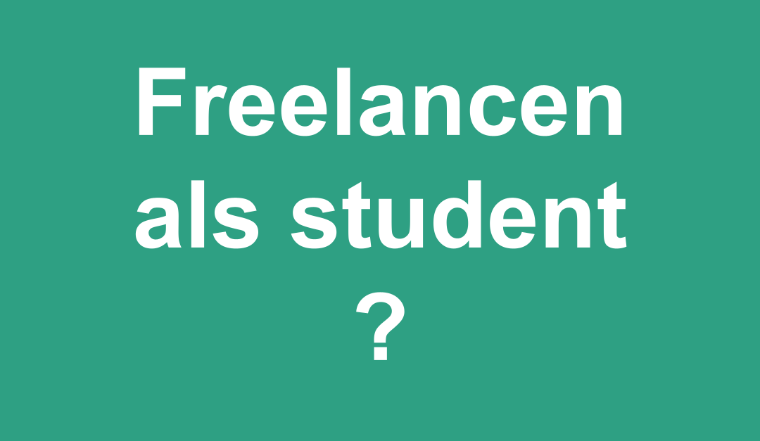 Freelancen als student? Doen!
